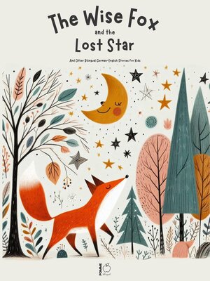 cover image of The Wise Fox and the Lost Star and Other Bilingual German-English Stories for Kids